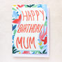 Mum 'Happy Birthday Mum' Card, thumbnail 1 of 3
