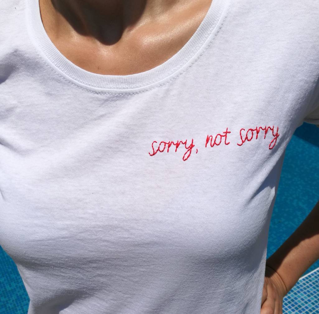 'sorry not sorry' hand embroidered cotton t shirt by delicious monster ...