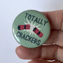 Cheeky Xmas Badge 'Totally Crackers', thumbnail 2 of 5