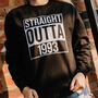 Personalised Straight Outta Year Of Birth Sweatshirt, thumbnail 1 of 2