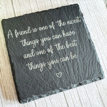 Engraved Slate Coaster Friendship Message A Friend Is One Of The Nicest Things, 6 of 6
