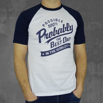 'Probably The Best Dad In The World' T Shirt, 2 of 12