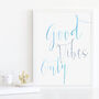 Good Vibes Only Typography Inspirational Print, thumbnail 3 of 12