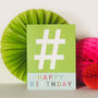 Mini Happy Birthday Hashtag Card, thumbnail 3 of 5