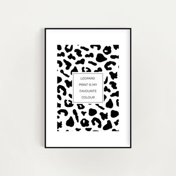 Leopard Print Is My Favourite Colour Wall Print, 4 of 5