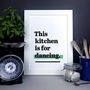 'This Kitchen Is For Dancing.' Fun Kitchen Print, thumbnail 3 of 8