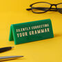 Green 'Silently Correcting Your Grammar' Desk Sign, thumbnail 1 of 2