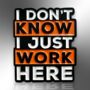 I Don't Know I Just Work Here Enamel Lapel Pin Badge, Work Secret Santa Gift For Office Colleague, New Job Gift, thumbnail 3 of 8