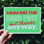 'Mum Did The Hard Part' Father’s Day Card, thumbnail 1 of 1