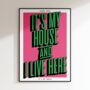 It's My House | Music Inspired Print | Disco Print | Music Poster | Wall Art | A5 A4 A3 | Disco | Bold | Typographic, thumbnail 5 of 6
