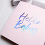 Holographic Foil New Born 'Hello Baby' Card, thumbnail 8 of 8
