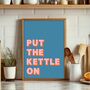 Put The Kettle On Kitchen Print, thumbnail 3 of 8