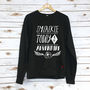 'Make Today An Adventure' Unisex Sweatshirt, thumbnail 3 of 5