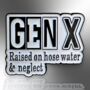 Gen X Raised On Hose Water And Neglect Enamel Pin, thumbnail 4 of 9