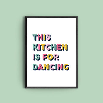 'This Kitchen Is For Dancing' Colourful Quote Print, 2 of 2