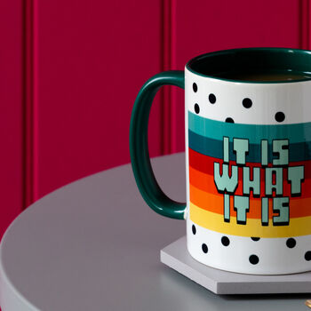 It Is What It Is Colourful Ceramic Coffee And Tea Mug, 3 of 5