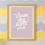Dream Big Little One A5 Nursery Print – Three Colours, thumbnail 1 of 5