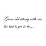 'Grow Old Along With Me' Wall Sticker, thumbnail 2 of 3