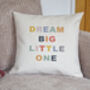 'Dream Big Little One' Colourful Cushion Cover, thumbnail 5 of 7