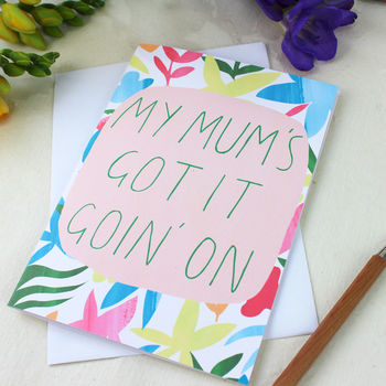 'My Mum's Got It Goin' On' Mother's Day Card, 4 of 4