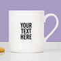 Add Your Own Text Personalised China Mug, thumbnail 1 of 7