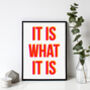 It Is What It Is Typographic Print, thumbnail 1 of 3