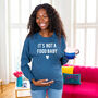 'It's Not A Food Baby' Mum To Be Maternity Sweatshirt, thumbnail 2 of 11