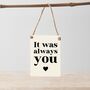 'It Was Always You' Mini Metal Sign, thumbnail 1 of 2