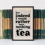 Mansfield Park Nothing But Tea Quote Framed Art Print, thumbnail 2 of 5