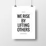 'We Rise By Lifting Others' Typography Print, thumbnail 2 of 2