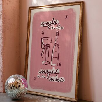 Maybe It's The Magic In The Wine Print, 4 of 4