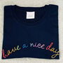 Embroidered 'Have A Nice Day' T Shirt, thumbnail 5 of 7