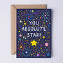You Absolute Star, Congratulations Card, Well Done Card, thumbnail 1 of 3