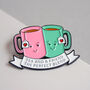 'Tea And A Friend' Enamel Pin Badge, thumbnail 5 of 8