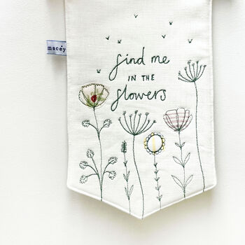 'Find Me In The Flowers' Embroidered Linen Banner, 2 of 3