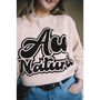 Au Naturel Women's Slogan Sweatshirt, thumbnail 2 of 3