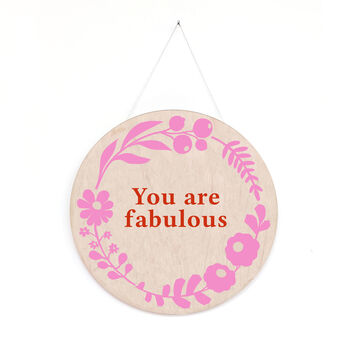 Floral Screen Printed Plaque ' You Are Fabulous ', 6 of 8