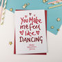 Valentines Card You Make Me Feel Like Dancing, thumbnail 1 of 2