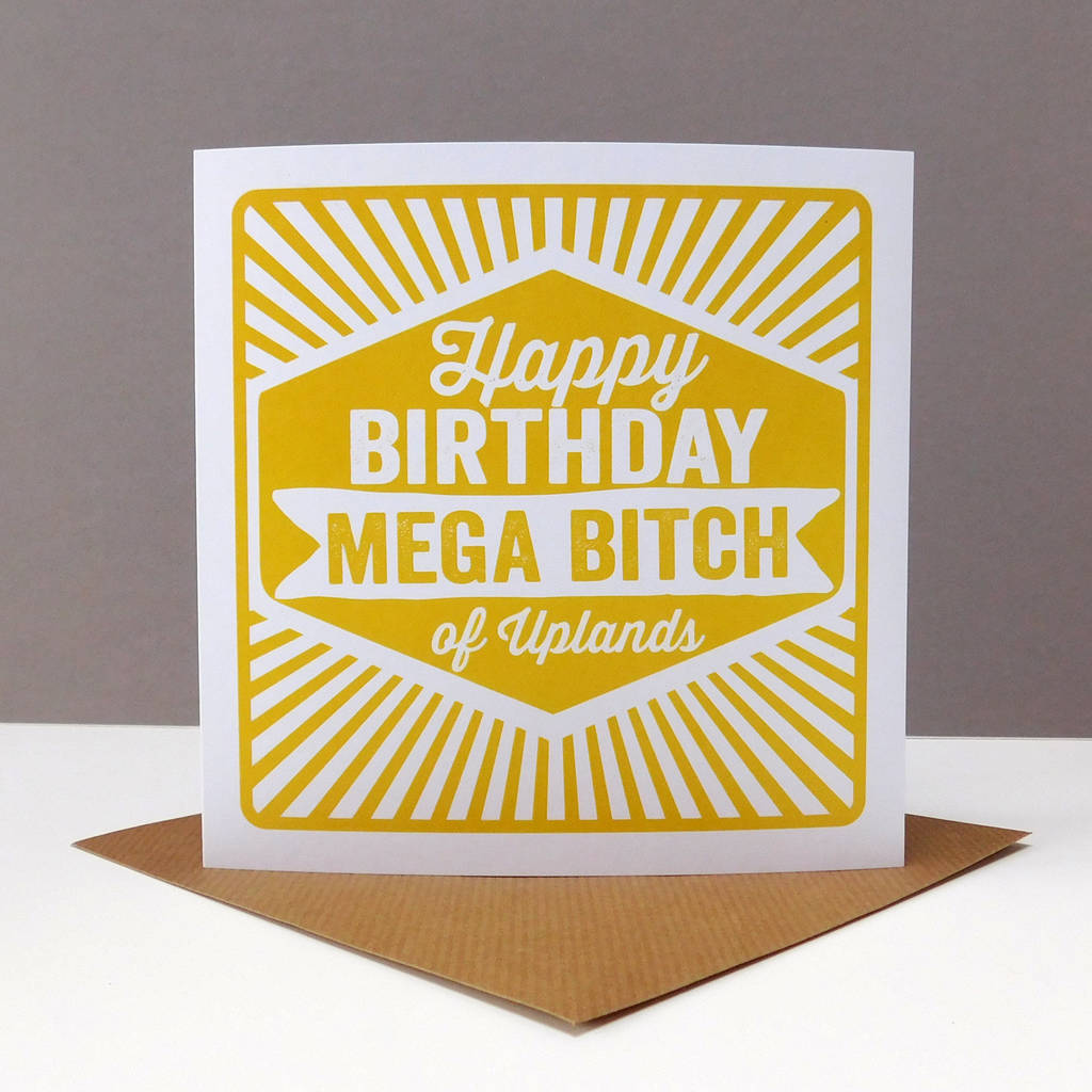 Personalised Happy Birthday Mega Bitch Of Card By Allihopa