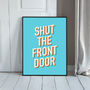Shut The Front Door Typography Art Print, thumbnail 1 of 5