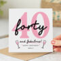 Personalised 40th Birthday Card '40 And Fabulous', thumbnail 1 of 2