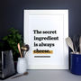 'The Secret Ingredient Is Always Cheese.' Kitchen Print, thumbnail 1 of 8