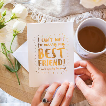 'I Can't Wait To Marry My Best Friend!' Wedding Card, 2 of 4