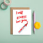 I Will Always Love You Anniversary Love Card, thumbnail 3 of 3