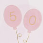 Age 50 Balloons Birthday Card, thumbnail 3 of 3