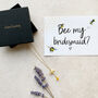 Will You Be My Bridesmaid? Letterbox Gift, thumbnail 2 of 7
