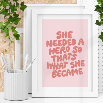 She Needed A Hero So Thats What She Became Print, 2 of 5