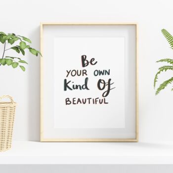 'Be Your Own Kind Of Beautiful' Print, 2 of 6