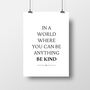 'In A World Where You Can Be Anything Be Kind', thumbnail 3 of 5