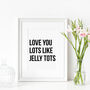 I Love You Lots Like Jelly Tots Print, thumbnail 3 of 4